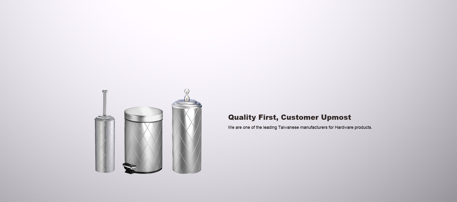 Quality First, Customer Upmost